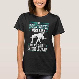 Wenn die Pole Vault einfach wäre, würden sie es ei T-Shirt