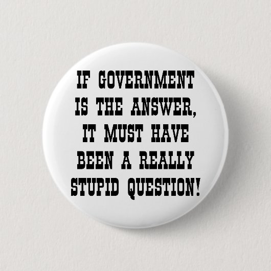 Wenn die Regierung eine wirklich dumme Frage beant Button (Vorderseite)
