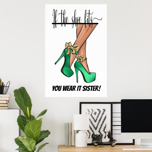 Wenn die Schuhe passt ... Poster (Heimbüro)
