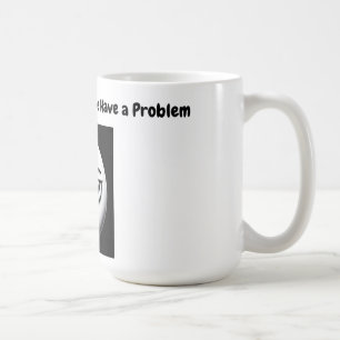Wenn die Tasse leer haben wir ein Problem Tasse =)