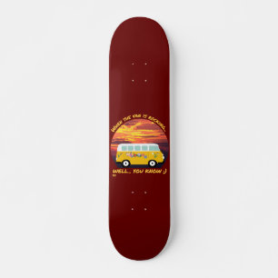 WENN DIE VAN ROCKIERT... lustiges Vanlife 4ever Skateboard