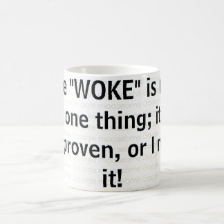 Wenn die "WOKE" über eine Sache recht hat Kaffeetasse