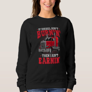 Wenn Diesel Aint Burnin Semi Anhänger LKW Dr. Sweatshirt