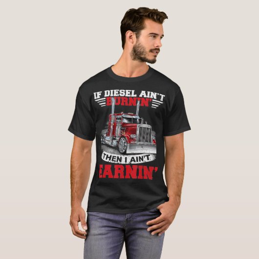 Wenn Diesel Aint Burning I Aint Diesel verdient T-Shirt (Vorne ganz)