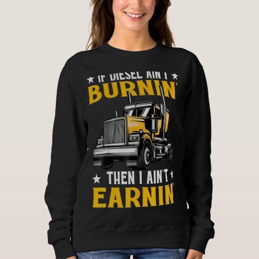 Wenn Diesel Aint Burning I Aint Earning Sweatshirt (Vorderseite)