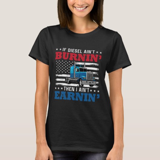 Wenn Diesel Aint Burning I Aint Earning T-Shirt (Vorderseite)