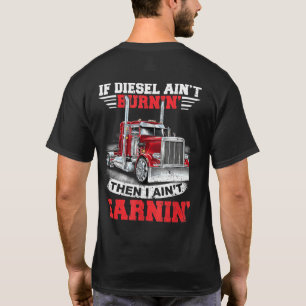 Wenn Diesel Aint Burning I Aint verdient Diesel LK T-Shirt