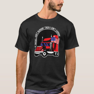 Wenn Diesel Burnin dann Aint Earnin US American Fl T-Shirt