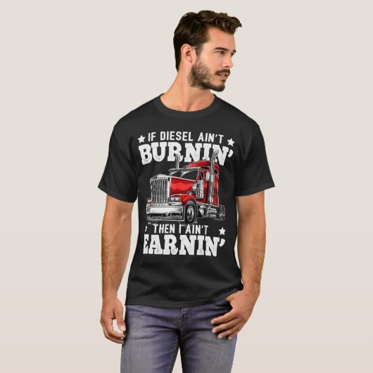 Wenn Diesel nicht brennt, dann verdiene ich nicht T-Shirt (Vorne ganz)