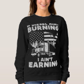 Wenn Diesel nicht brennt, verdiene ich Lkw-Antrieb Sweatshirt (Vorderseite)