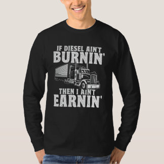 Wenn Diesel nicht brennt, verdiene ich nichts Truc T-Shirt
