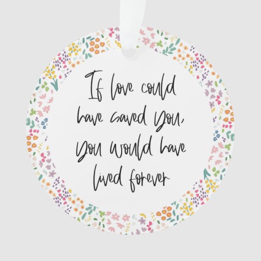 Wenn dir die Liebe Gerettet hätte.. Ich habe ewig  Ornament (Vorderseite)