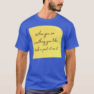 Wenn dir etwas gefällt, klebe einen Post-it drauf, T-Shirt