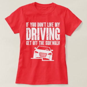 Wenn dir mein Autofahren nicht gefällt, geh aus de T-Shirt