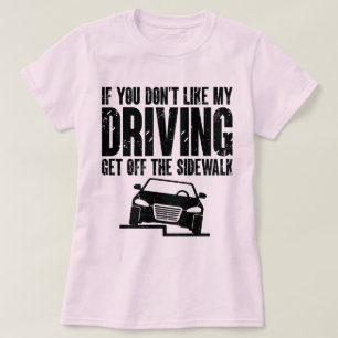 Wenn dir mein Fahrstil nicht gefällt, Autofahrer, T-Shirt