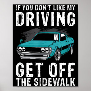 Wenn dir mein Fahrstil nicht gefällt, geh vom Bürg Poster