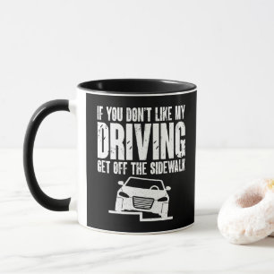 Wenn dir mein Fahrstil nicht gefällt, geh vom Bürg Tasse