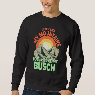 Wenn dir meine Berge gefallen, dann meine Liebe me Sweatshirt