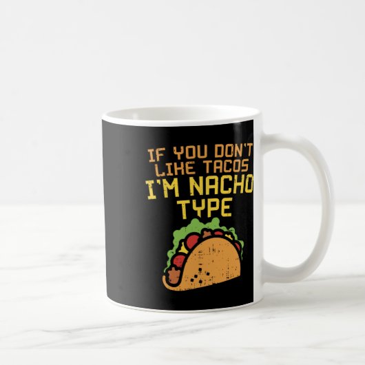 Wenn dir Tacos nicht gefallen, bin ich ein Nacho-T Kaffeetasse (Rechts)