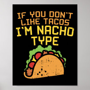 Wenn dir Tacos nicht gefallen, bin ich ein Nacho-T Poster