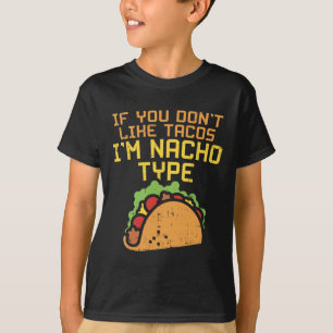 Wenn dir Tacos nicht gefallen, bin ich ein Nacho-T T-Shirt