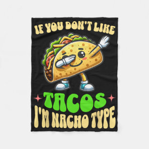 Wenn dir Tacos nicht schmecken, bin ich nicht dein Fleecedecke