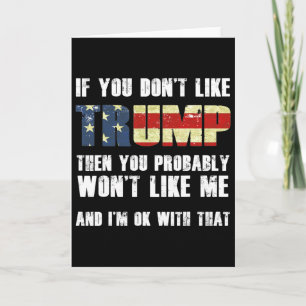Wenn dir Trump nicht gefällt, dann wirst du mich w Karte