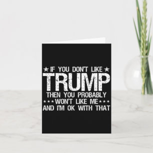 Wenn dir Trump nicht gefällt, dann wirst du mich w Karte