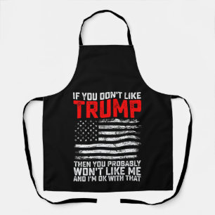 Wenn dir Trump nicht gefällt, dann wirst du mich w Schürze