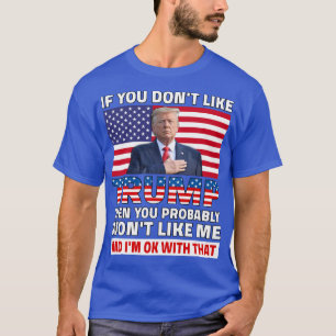 Wenn dir Trump nicht gefällt T-Shirt