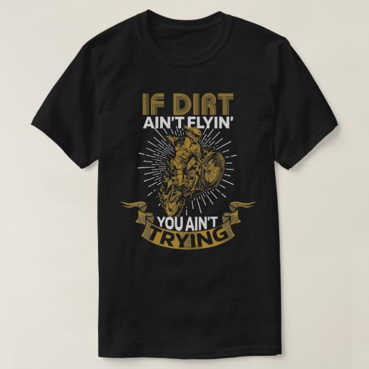 Wenn Dirt Ain nicht Flyin Motorrad Etreme Dirt Spo T-Shirt (Design vorne)