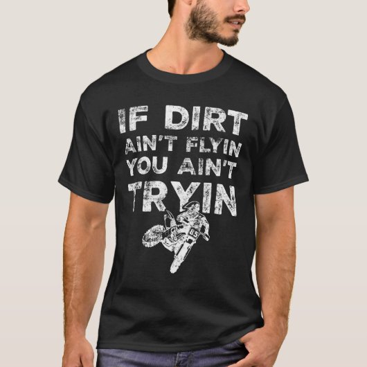 Wenn Dirt Ain nicht flyin Sie sind nicht Tryin Fun T-Shirt (Vorderseite)