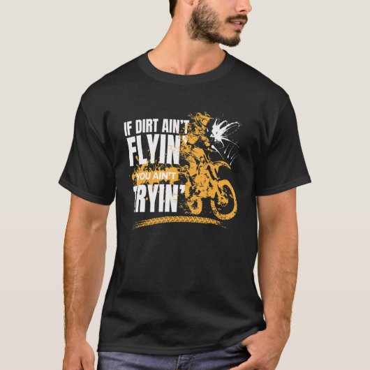 Wenn Dirt Aint fliegen Sie Aint versuchen Motorrad T-Shirt (Vorderseite)
