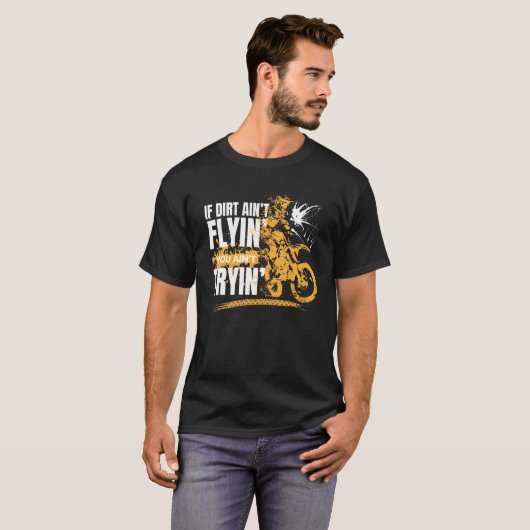 Wenn Dirt Aint fliegen Sie Aint versuchen Motorrad T-Shirt (Vorne ganz)
