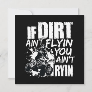 Wenn Dirt Aint Flyin You Aint Tryin ATV Rider Einladung