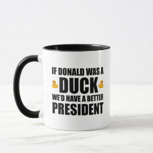 Wenn Donald eine Ente wäre, hätten wir einen besse Tasse