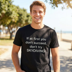Wenn du anfangs keinen Erfolg hast, probier es nic T-Shirt