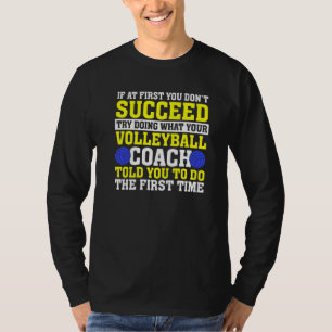 Wenn du anfangs keinen Erfolg hast Volleyballtrain T-Shirt