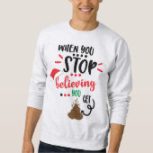 Wenn du aufhörst, an den Weihnachtsmann zu glauben Sweatshirt (Vorderseite)