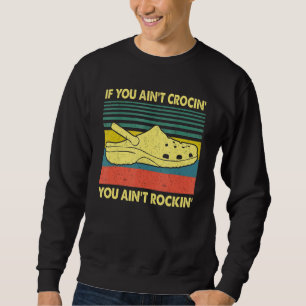 Wenn du Crocin' bist, bist du kein Rockin' Vaterta Sweatshirt