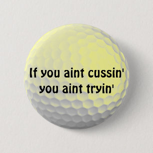 Wenn du Cussin' You Aint Tryin' Button