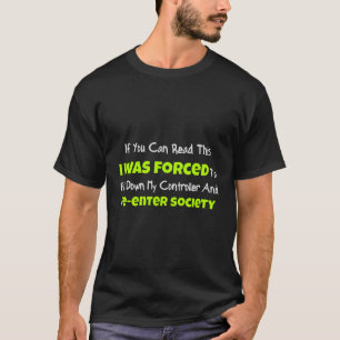 Wenn du das hier lesen kannst, war ich gezwungen, T-Shirt