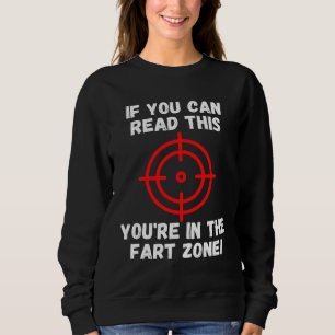 Wenn du das lesen kannst, bist du in der Furzzone Sweatshirt