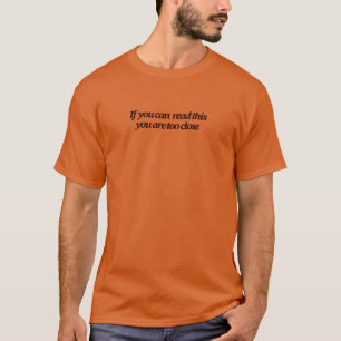 Wenn du das lesen kannst, bist du zu Nah lustig T-Shirt