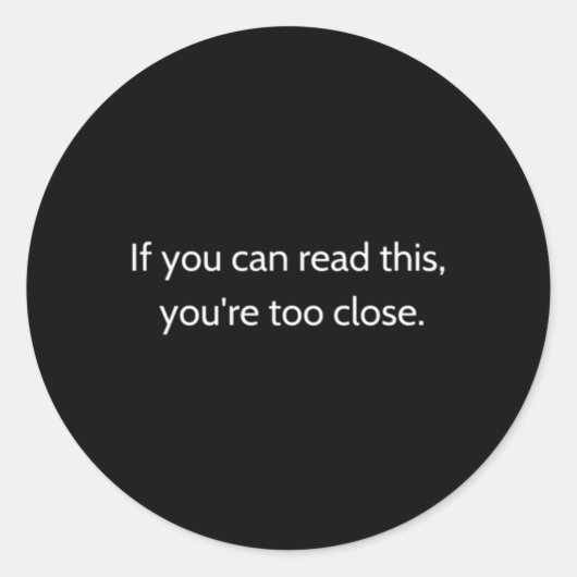 Wenn du das lesen kannst, bist du zu Nah Runder Aufkleber (Vorderseite)
