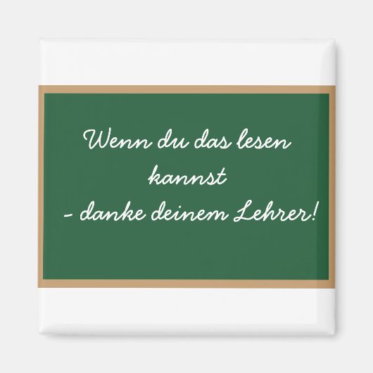 Wenn du das lesen kannst - danke deinem Lehrer! Magnet (Vorne)