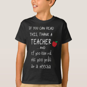 Wenn du das lesen kannst, danke einem Lehrer und E T-Shirt
