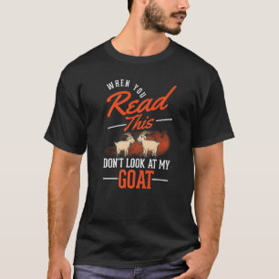 Wenn du das liest, schau dir meine Ziege nicht an T-Shirt