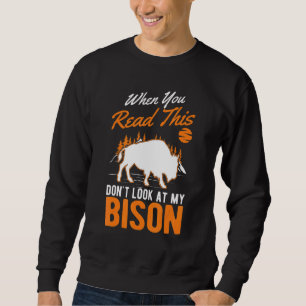 Wenn du das liest, schau nicht auf mein Bison Buff Sweatshirt