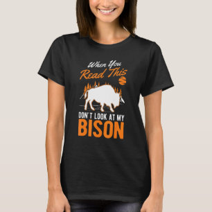 Wenn du das liest, schau nicht auf mein Bison Buff T-Shirt